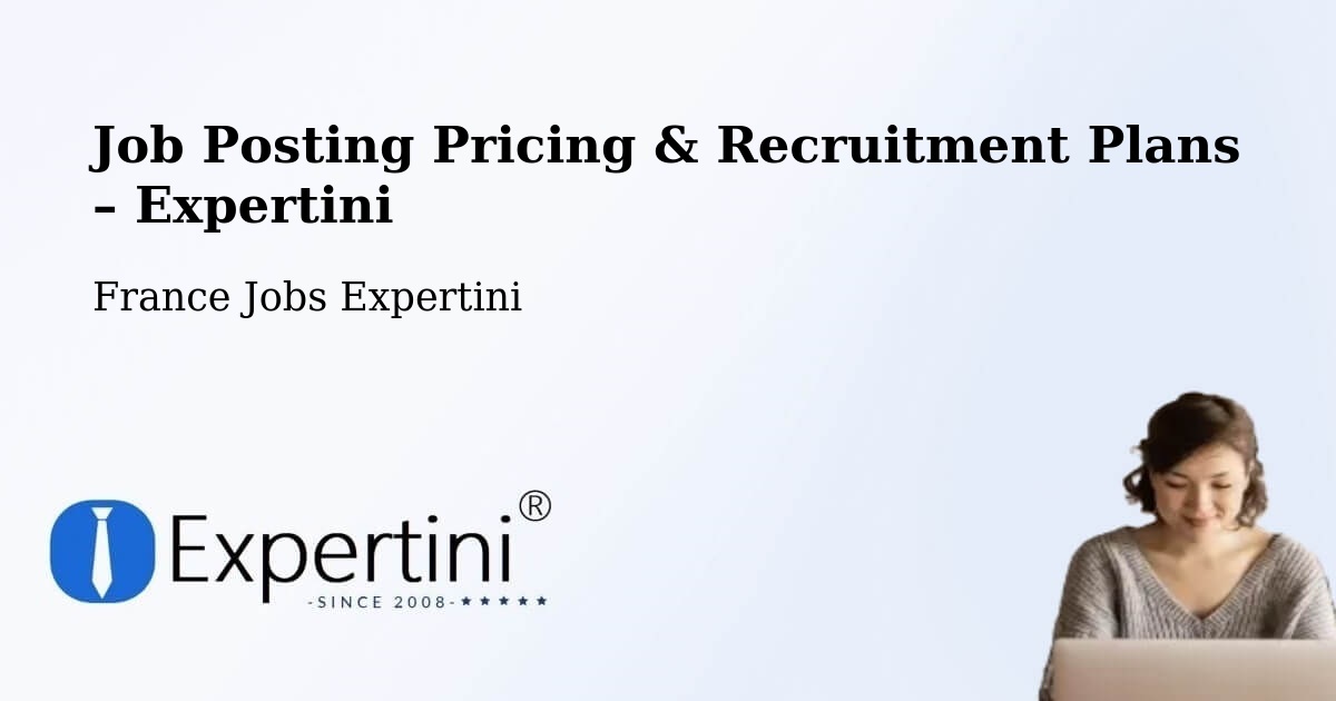Job Posting Pricing & Recruitment Plans – Hermies - Hermies, France Jobs Expertini